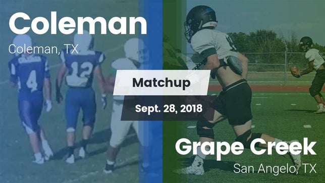 Watch this highlight video of the Coleman (TX) football team in its game Matchup: Coleman  vs. Grape Creek  2018 on Sep 28, 2018