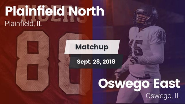 Watch this highlight video of the Plainfield North (Plainfield, IL) football team in its game Matchup: Plainfield North vs. Oswego East  2018 on Sep 28, 2018