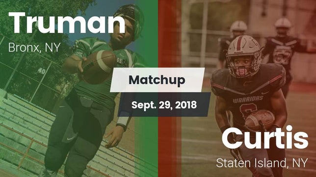 Watch this highlight video of the Truman (Bronx, NY) football team in its game Matchup: Truman vs. Curtis  2018 on Sep 29, 2018