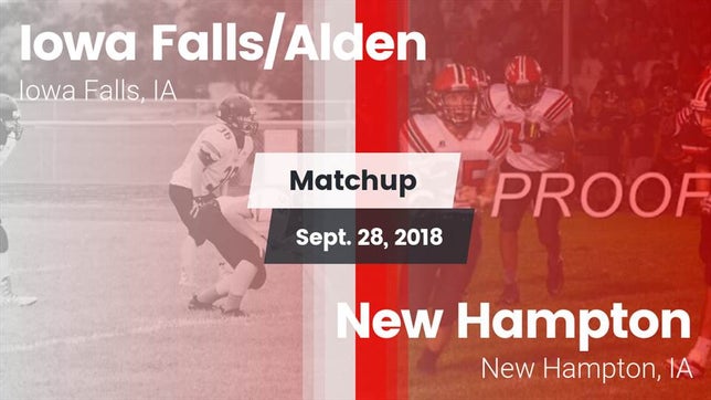 Watch this highlight video of the Iowa Falls-Alden (Iowa Falls, IA) football team in its game Matchup: Iowa Falls/Alde vs. New Hampton  2018 on Sep 28, 2018