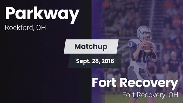 Watch this highlight video of the Parkway (Rockford, OH) football team in its game Matchup: Parkway vs. Fort Recovery  2018 on Sep 28, 2018