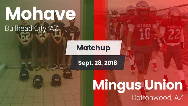 Watch this highlight video of the Mohave (Bullhead City, AZ) football team in its game Matchup: Mohave  vs. Mingus Union  2018 on Sep 28, 2018