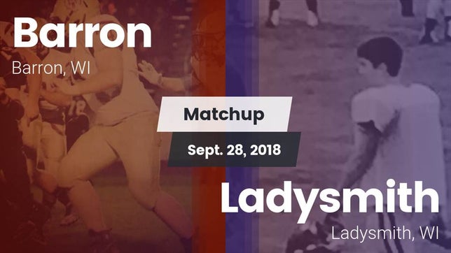 Watch this highlight video of the Barron (WI) football team in its game Matchup: Barron vs. Ladysmith  2018 on Sep 28, 2018