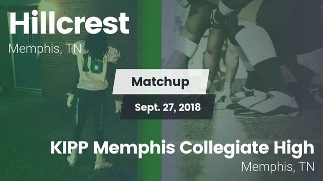Watch this highlight video of the Hillcrest (Memphis, TN) football team in its game Matchup: Hillcrest vs. KIPP Memphis Collegiate High 2018 on Sep 27, 2018