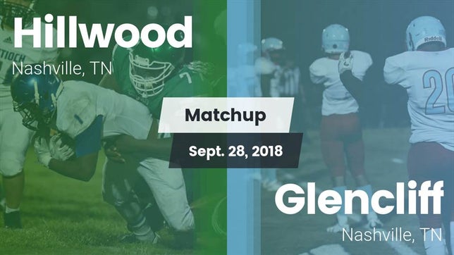 Watch this highlight video of the Hillwood (Nashville, TN) football team in its game Matchup: Hillwood vs. Glencliff  2018 on Sep 28, 2018