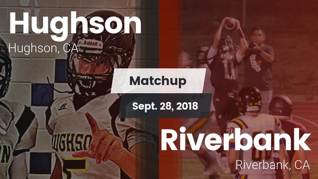 Watch this highlight video of the Hughson (CA) football team in its game Matchup: Hughson  vs. Riverbank  2018 on Sep 28, 2018