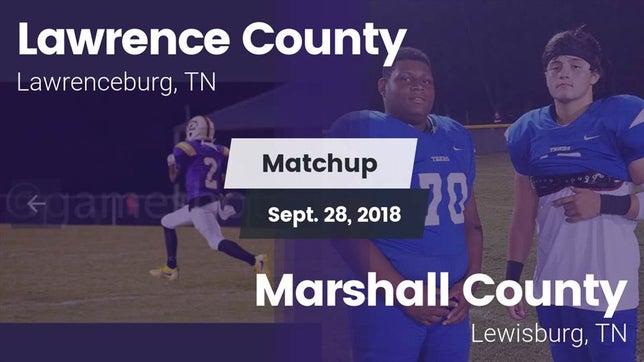 Watch this highlight video of the Lawrence County (Lawrenceburg, TN) football team in its game Matchup: Lawrence County vs. Marshall County  2018 on Sep 28, 2018