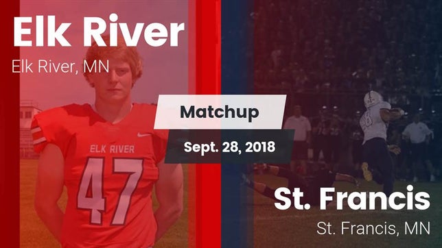 Watch this highlight video of the Elk River (MN) football team in its game Matchup: Elk River High vs. St. Francis  2018 on Sep 28, 2018