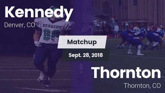 Watch this highlight video of the Kennedy (Denver, CO) football team in its game Matchup: Kennedy  vs. Thornton  2018 on Sep 28, 2018