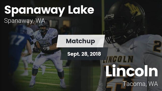 Watch this highlight video of the Spanaway Lake (Spanaway, WA) football team in its game Matchup: Spanaway Lake vs. Lincoln  2018 on Sep 28, 2018