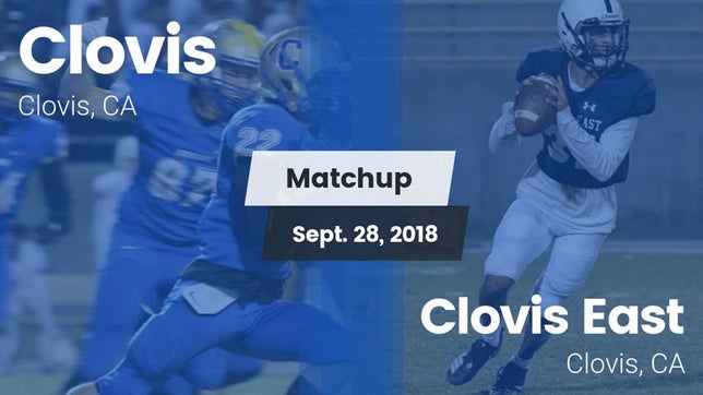 Watch this highlight video of the Clovis (CA) football team in its game Matchup: Clovis  vs. Clovis East  2018 on Sep 28, 2018