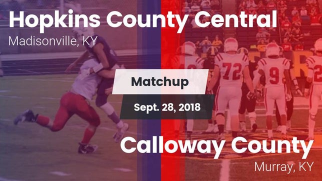 Watch this highlight video of the Hopkins County Central (Madisonville, KY) football team in its game Matchup: Hopkins County Centr vs. Calloway County  2018 on Sep 28, 2018