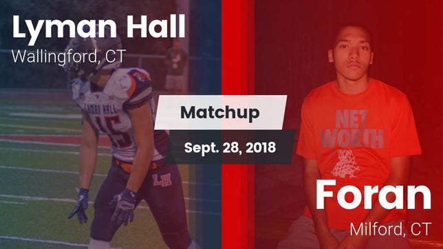 Watch this highlight video of the Lyman Hall (Wallingford, CT) football team in its game Matchup: Lyman Hall High vs. Foran  2018 on Sep 28, 2018