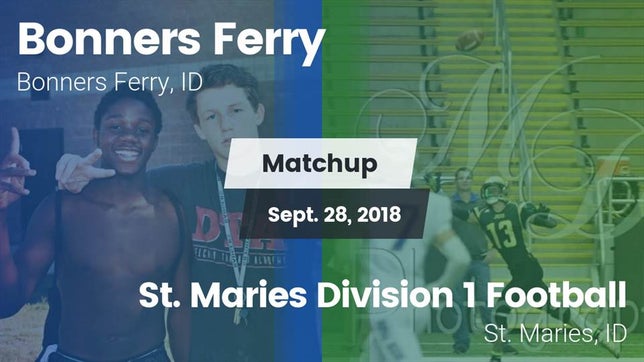 Watch this highlight video of the Bonners Ferry (ID) football team in its game Matchup: Bonners Ferry vs. St. Maries Division 1 Football 2018 on Sep 28, 2018