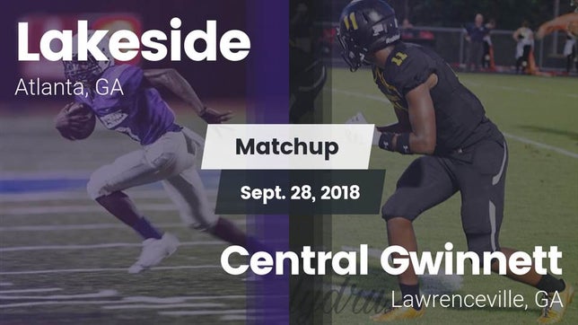 Watch this highlight video of the Lakeside (Atlanta, GA) football team in its game Matchup: Lakeside vs. Central Gwinnett  2018 on Sep 28, 2018