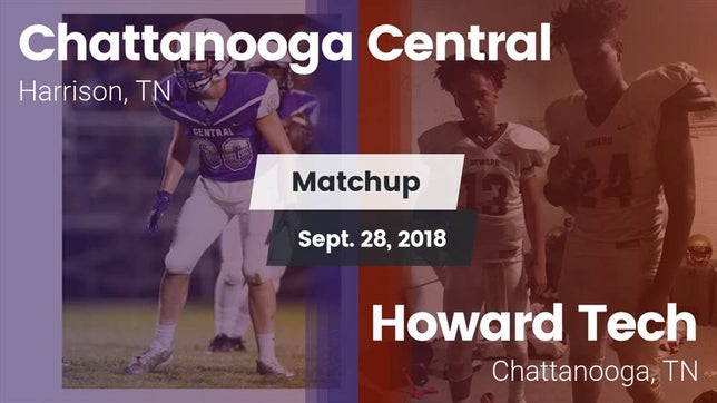Watch this highlight video of the Chattanooga Central (Harrison, TN) football team in its game Matchup: Chattanooga Central vs. Howard Tech  2018 on Sep 28, 2018