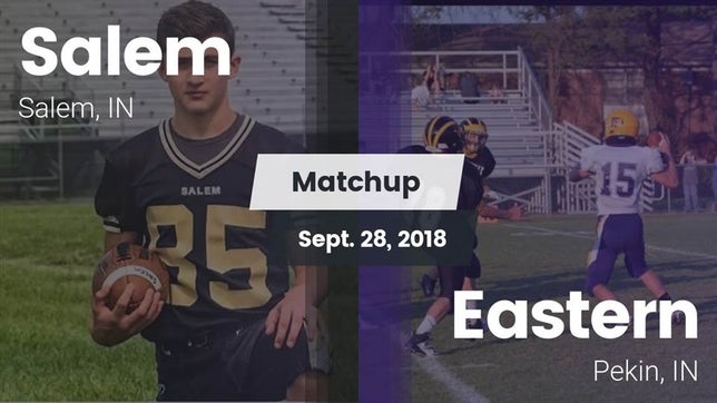 Watch this highlight video of the Salem (IN) football team in its game Matchup: Salem vs. Eastern  2018 on Sep 28, 2018