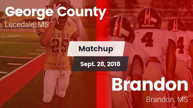Watch this highlight video of the George County (Lucedale, MS) football team in its game Matchup: George County vs. Brandon  2018 on Sep 28, 2018