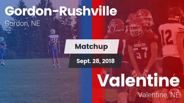 Watch this highlight video of the Gordon-Rushville (Gordon, NE) football team in its game Matchup: Gordon-Rushville vs. Valentine  2018 on Sep 28, 2018