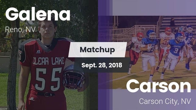 Watch this highlight video of the Galena (Reno, NV) football team in its game Matchup: Galena  vs. Carson  2018 on Sep 28, 2018
