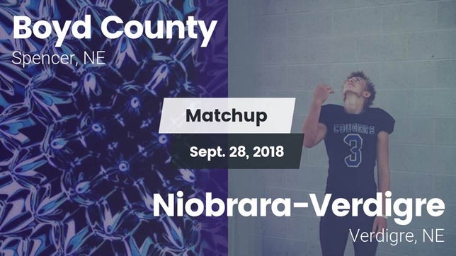 Watch this highlight video of the Boyd County (Spencer, NE) football team in its game Matchup: Boyd County vs. Niobrara-Verdigre  2018 on Sep 28, 2018