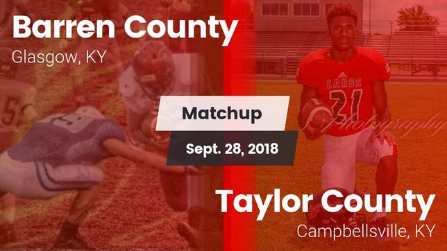 Watch this highlight video of the Barren County (Glasgow, KY) football team in its game Matchup: Barren County vs. Taylor County  2018 on Sep 28, 2018