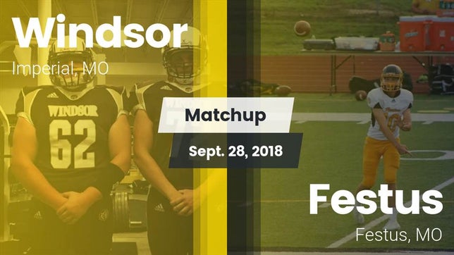 Watch this highlight video of the Windsor (Imperial, MO) football team in its game Matchup: Windsor  vs. Festus  2018 on Sep 28, 2018