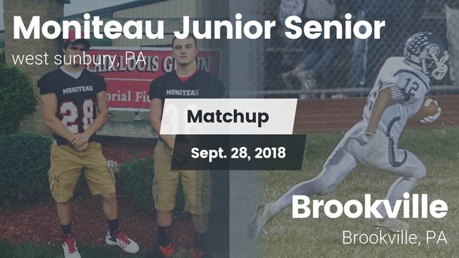 Watch this highlight video of the Moniteau (West Sunbury, PA) football team in its game Matchup: moniteau junior vs. Brookville  2018 on Sep 28, 2018