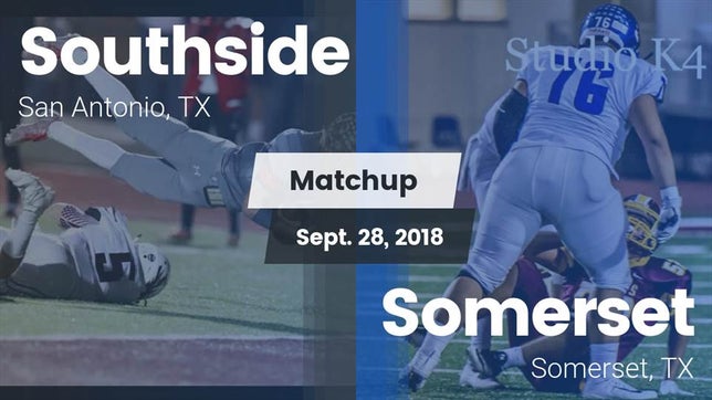 Watch this highlight video of the Southside (San Antonio, TX) football team in its game Matchup: Southside HS vs. Somerset  2018 on Sep 28, 2018