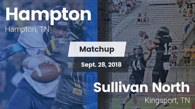 Watch this highlight video of the Hampton (TN) football team in its game Matchup: Hampton  vs. Sullivan North  2018 on Sep 28, 2018