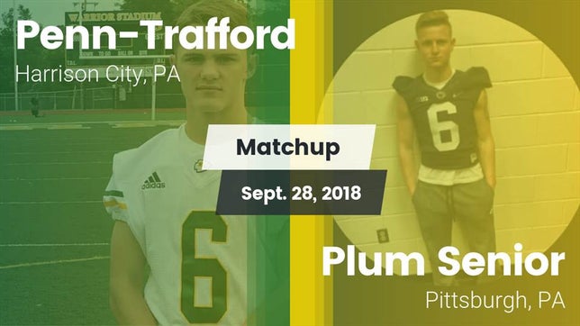 Watch this highlight video of the Penn-Trafford (Harrison City, PA) football team in its game Matchup: Penn-Trafford vs. Plum Senior  2018 on Sep 28, 2018