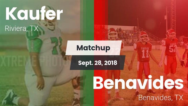 Watch this highlight video of the Kaufer (Riviera, TX) football team in its game Matchup: Kaufer  vs. Benavides  2018 on Sep 28, 2018