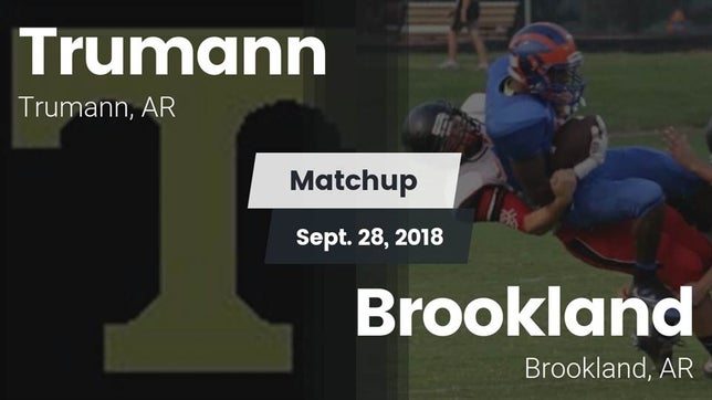 Watch this highlight video of the Trumann (AR) football team in its game Matchup: Trumann vs. Brookland  2018 on Sep 28, 2018