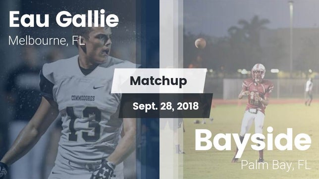Watch this highlight video of the Eau Gallie (Melbourne, FL) football team in its game Matchup: Eau Gallie vs. Bayside  2018 on Sep 28, 2018