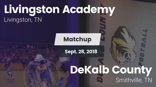 Watch this highlight video of the Livingston Academy (Livingston, TN) football team in its game Matchup: Livingston Academy vs. DeKalb County  2018 on Sep 28, 2018