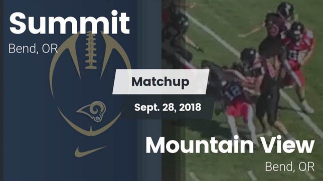 Watch this highlight video of the Summit (Bend, OR) football team in its game Matchup: Summit  vs. Mountain View  2018 on Sep 28, 2018