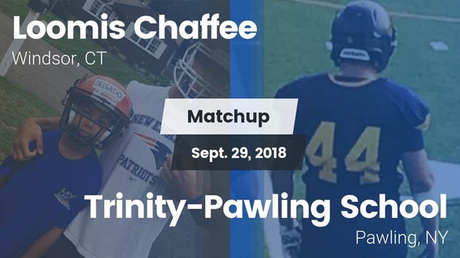 Watch this highlight video of the Loomis Chaffee School (Windsor, CT) football team in its game Matchup: Loomis Chaffee Schoo vs. Trinity-Pawling School 2018 on Sep 29, 2018