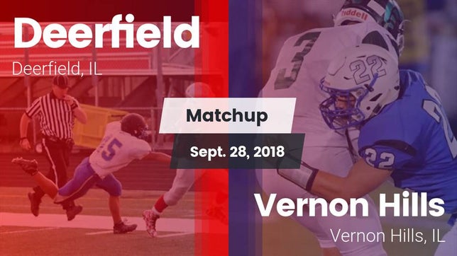 Watch this highlight video of the Deerfield (IL) football team in its game Matchup: Deerfield High vs. Vernon Hills  2018 on Sep 28, 2018