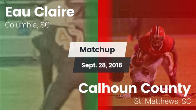 Watch this highlight video of the Eau Claire (Columbia, SC) football team in its game Matchup: Eau Claire vs. Calhoun County  2018 on Sep 28, 2018