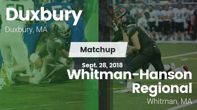 Watch this highlight video of the Duxbury (MA) football team in its game Matchup: Duxbury vs. Whitman-Hanson Regional  2018 on Sep 28, 2018