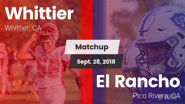 Watch this highlight video of the Whittier (CA) football team in its game Matchup: Whittier vs. El Rancho  2018 on Sep 28, 2018