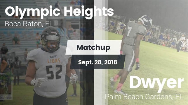 Watch this highlight video of the Olympic Heights (Boca Raton, FL) football team in its game Matchup: Olympic Heights vs. Dwyer  2018 on Sep 28, 2018