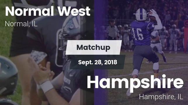 Watch this highlight video of the Normal West (Normal, IL) football team in its game Matchup: Normal West vs. Hampshire  2018 on Sep 28, 2018