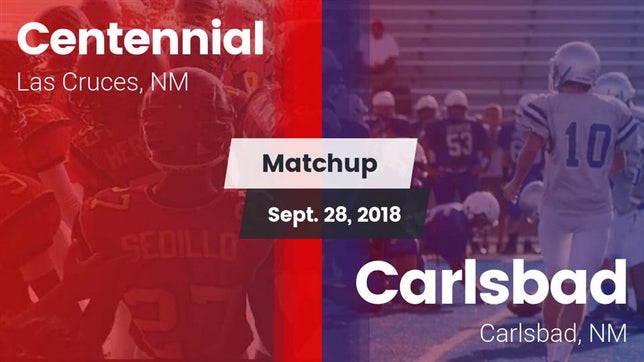 Watch this highlight video of the Centennial (Las Cruces, NM) football team in its game Matchup: Centennial High vs. Carlsbad  2018 on Sep 28, 2018