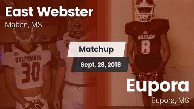Watch this highlight video of the East Webster (Maben, MS) football team in its game Matchup: East Webster vs. Eupora  2018 on Sep 28, 2018