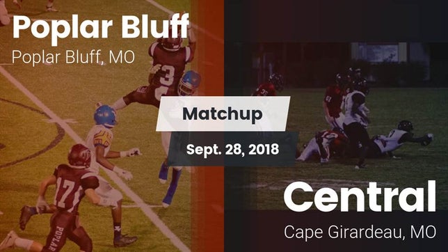 Watch this highlight video of the Poplar Bluff (MO) football team in its game Matchup: Poplar Bluff vs. Central  2018 on Sep 28, 2018