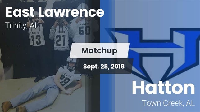 Watch this highlight video of the East Lawrence (Trinity, AL) football team in its game Matchup: East Lawrence vs. Hatton  2018 on Sep 28, 2018