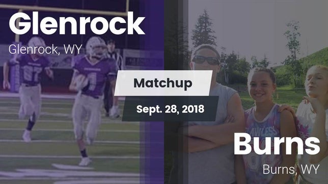 Watch this highlight video of the Glenrock (WY) football team in its game Matchup: Glenrock  vs. Burns  2018 on Sep 28, 2018