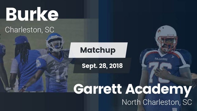 Watch this highlight video of the Burke (Charleston, SC) football team in its game Matchup: Burke  vs. Garrett Academy  2018 on Sep 28, 2018