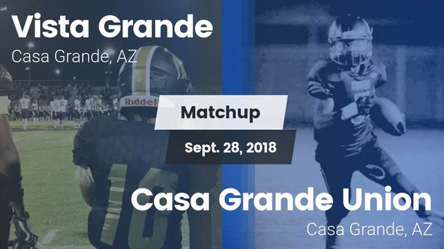 Watch this highlight video of the Vista Grande (Casa Grande, AZ) football team in its game Matchup: Vista Grande vs. Casa Grande Union  2018 on Sep 28, 2018